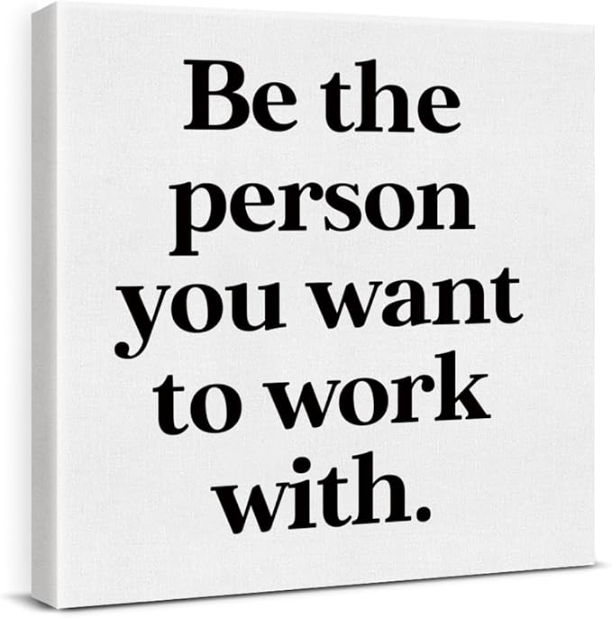 Be The Person You Want to Work by VAHATAN