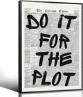 Do It For The Plot Quote Poster, Vintage Black White Newspaper Canvas Wall Art by Enlaizhude