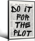 Do It For The Plot Quote Poster, Vintage Black White Newspaper Canvas Wall Art by Enlaizhude